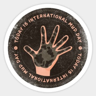 Today is International Mud Day Badge Sticker